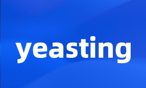 yeasting