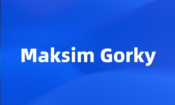 Maksim Gorky