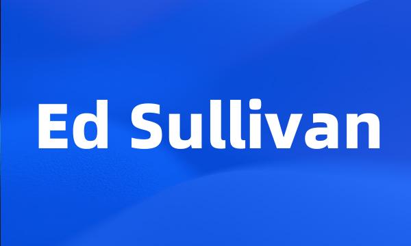 Ed Sullivan