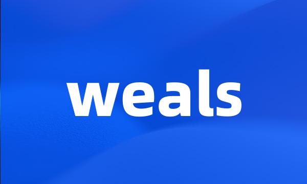 weals