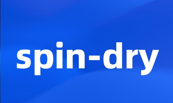 spin-dry