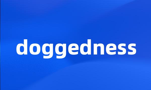 doggedness