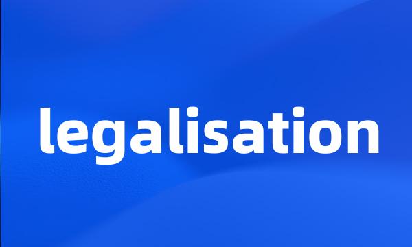 legalisation