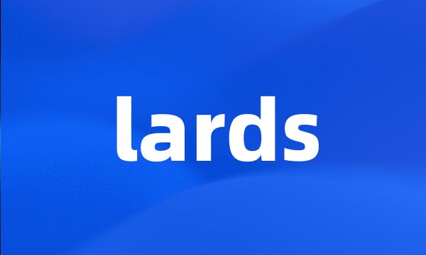 lards