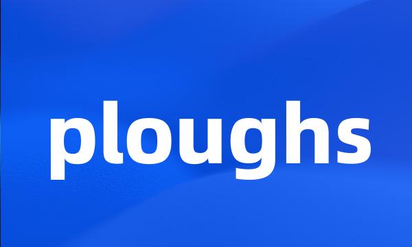 ploughs