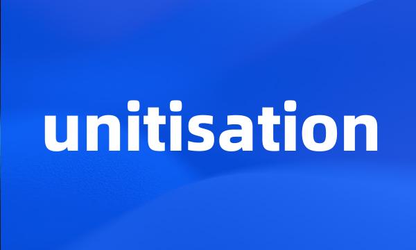 unitisation