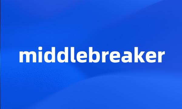 middlebreaker