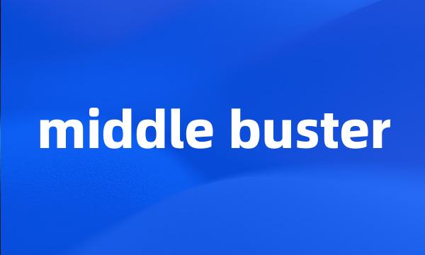 middle buster