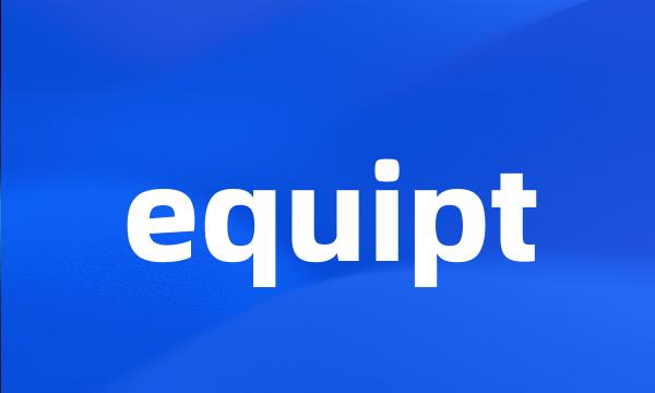 equipt