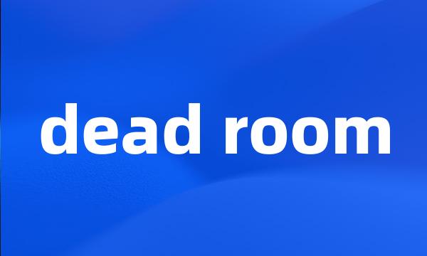 dead room