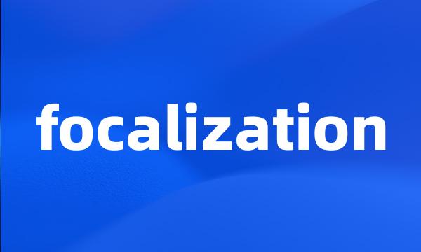 focalization