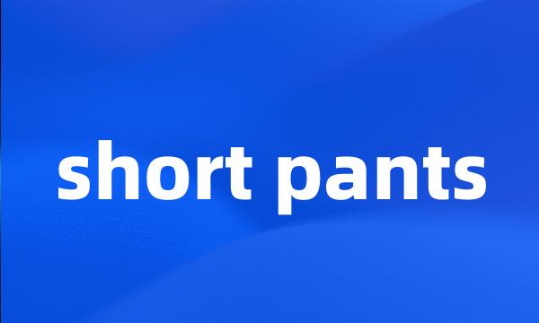 short pants