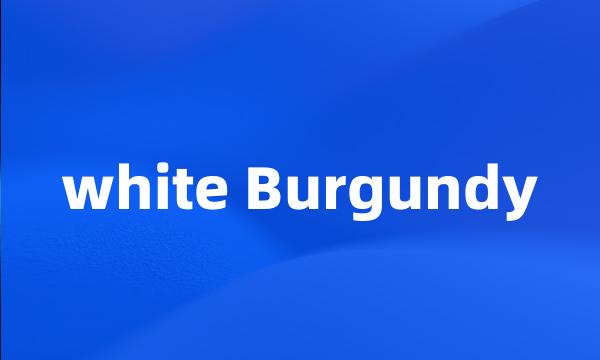 white Burgundy