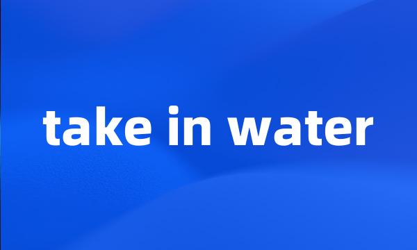 take in water