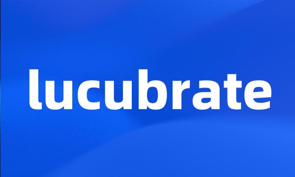 lucubrate