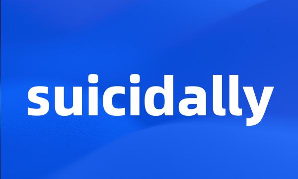 suicidally