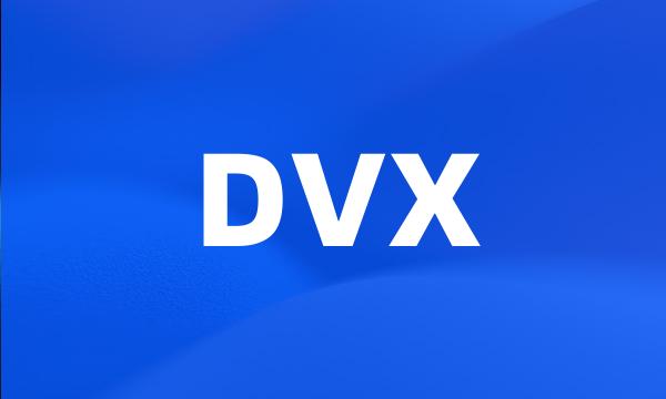 DVX