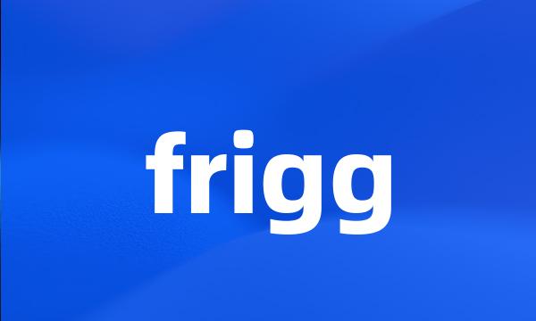 frigg