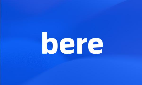 bere