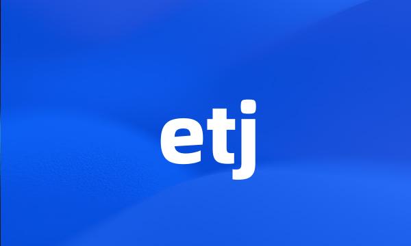 etj