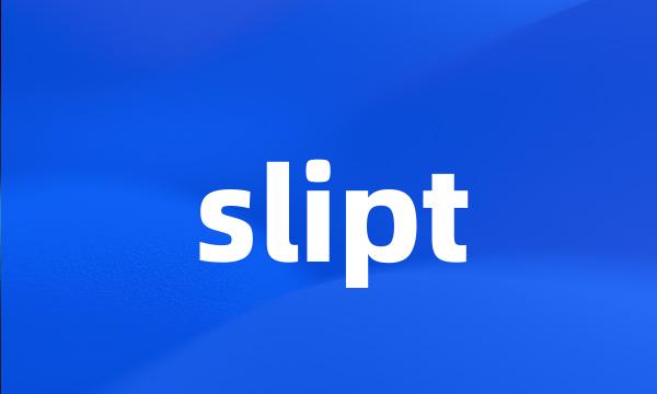 slipt