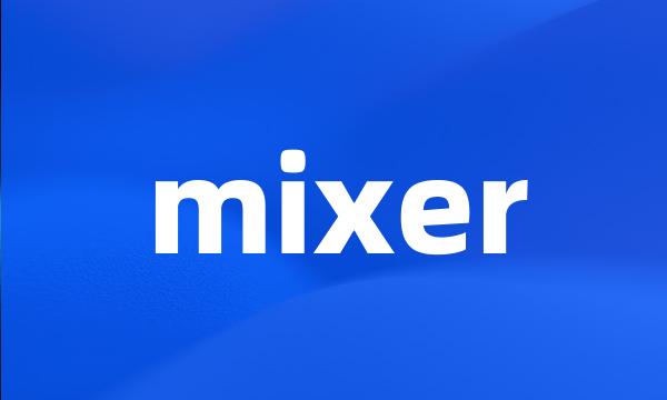 mixer