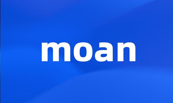moan