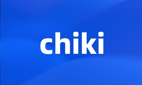 chiki