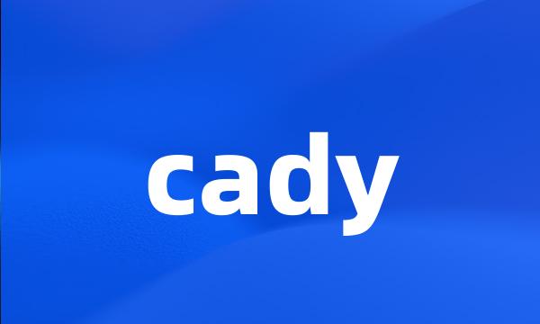 cady