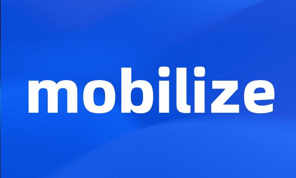 mobilize