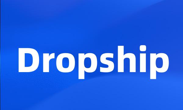 Dropship