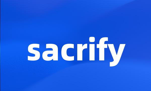 sacrify