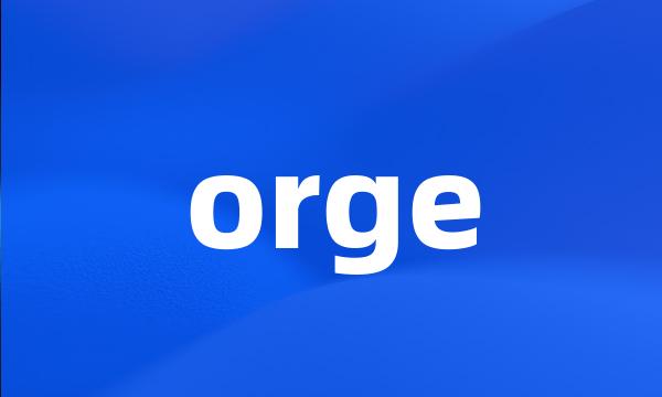 orge