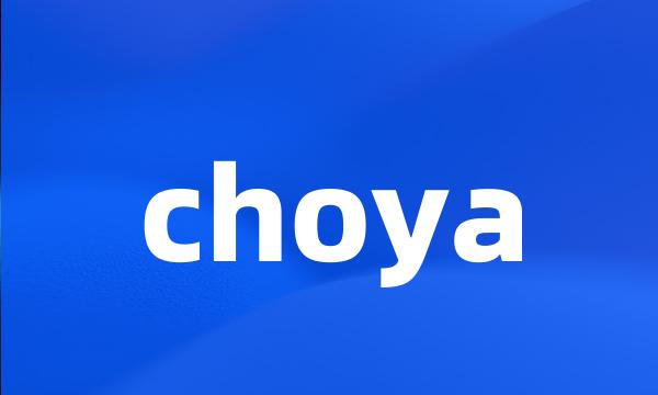 choya