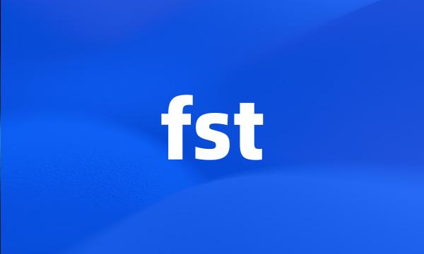 fst