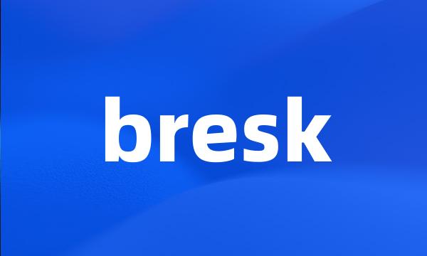 bresk