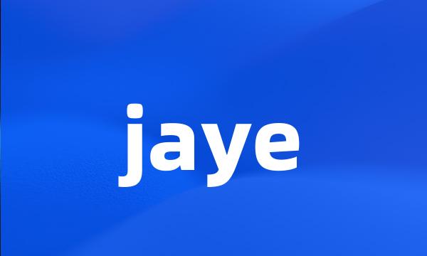 jaye