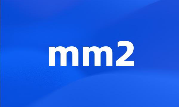 mm2