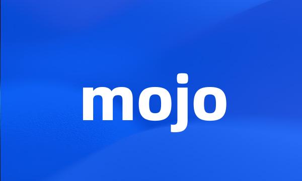 mojo