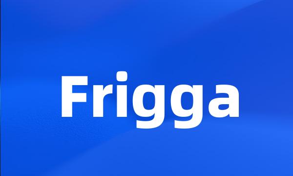 Frigga