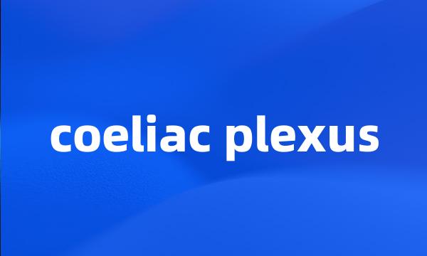 coeliac plexus