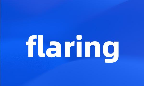 flaring