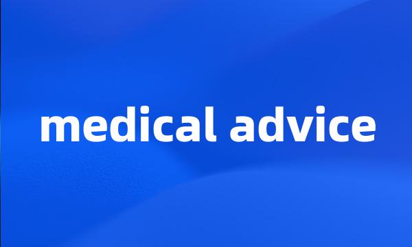 medical advice