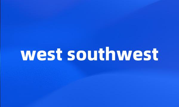 west southwest