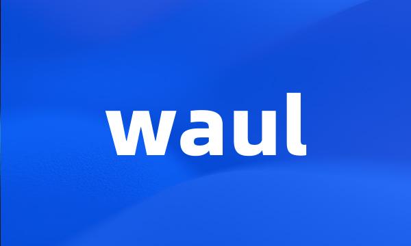 waul