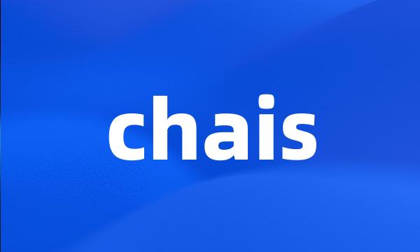 chais