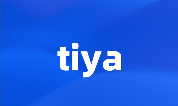 tiya