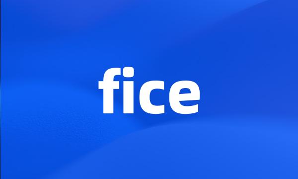 fice