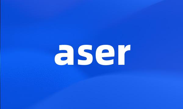 aser