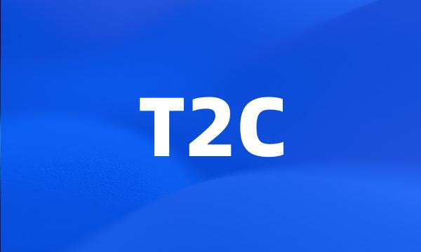 T2C